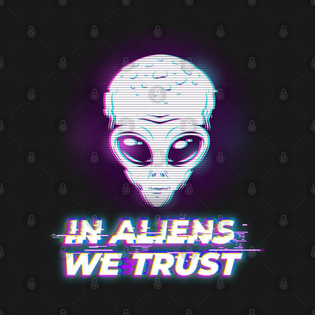 Discover In Aliens We Trust - I believe in extraterrestrials - Alien - T-Shirt