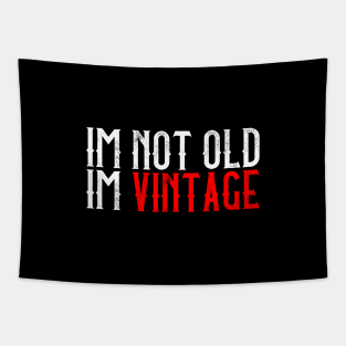 I'M Not Old, I'M Vintage I Thought Getting Older Take Longer Tapestry