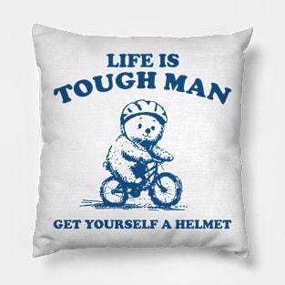 Life is Tough Man Get Yourself A Helmet Retro T-Shirt, Funny Bear Minimalistic Graphic T-shirt, Funny Sayings 90s Shirt, Vintage Gag Pillow