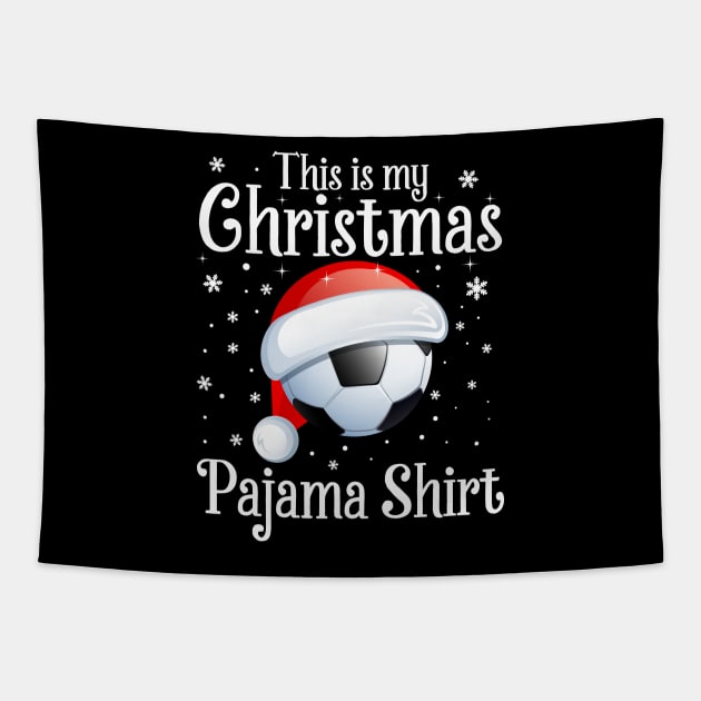 This Is My Christmas Pajama shirt Soccer Christmas Tapestry by DragonTees