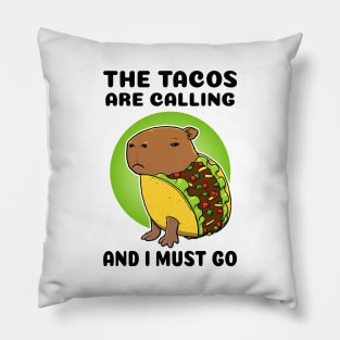 The tacos are calling and I must go Capybara Taco Pillow