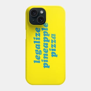 Legalize Pineapple Pizza Phone Case