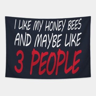 I Like My Honey Bees And Maybe Like 3 People - Funny Honey Bee Keeper - Humor - Funny Gift Tapestry