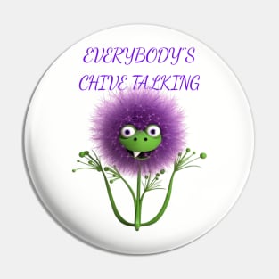 Everybody Is Chive Talking Pin