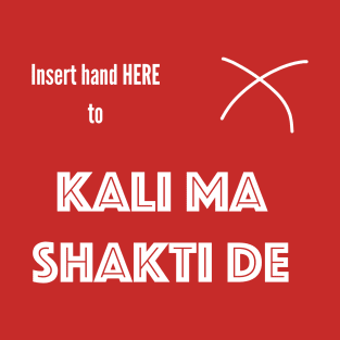 Insert Hand Here to Kalima Shakti De (T-Shirt) T-Shirt