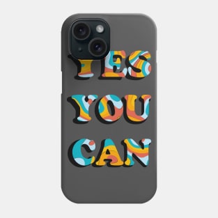 YES YOU CAN Phone Case