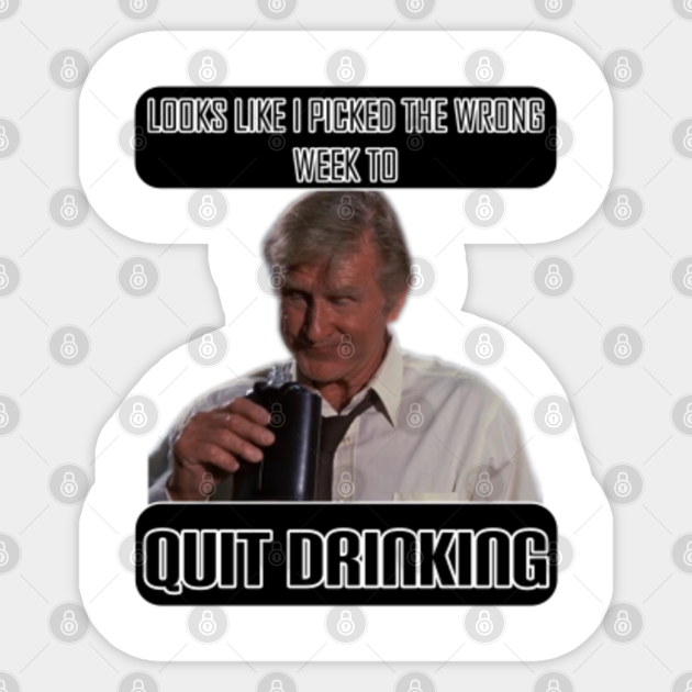 Funny Design Looks Like I Picked The Wrong Week To Quit Drinking Quit Drinking Sticker Teepublic Funny Design Looks Like I Picked The Wrong Week To Quit Drinking Quit Drinking Sticker Teepublic