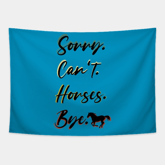 sorry can't Horses bye Funny Horse Gift for Men Women Boys or Girls Tapestry by Benzii-shop 