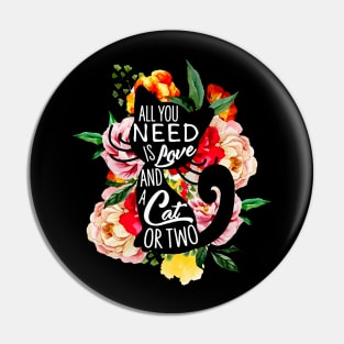 All You Need Is Love And A Cat Or Two Pin