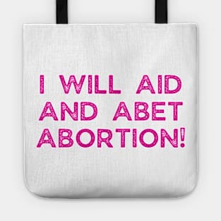 I Will Aid And Abet Abortion Tote