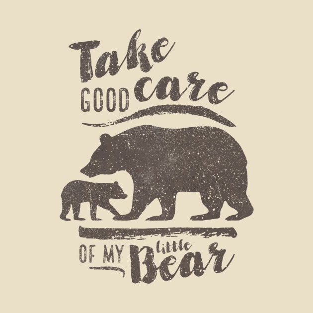 Take good care of my little bear by directdesign