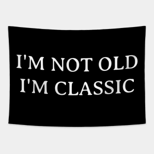 I'm Not Old I'm Classic Tapestry