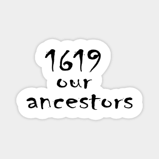 1619 our ancestors Magnet