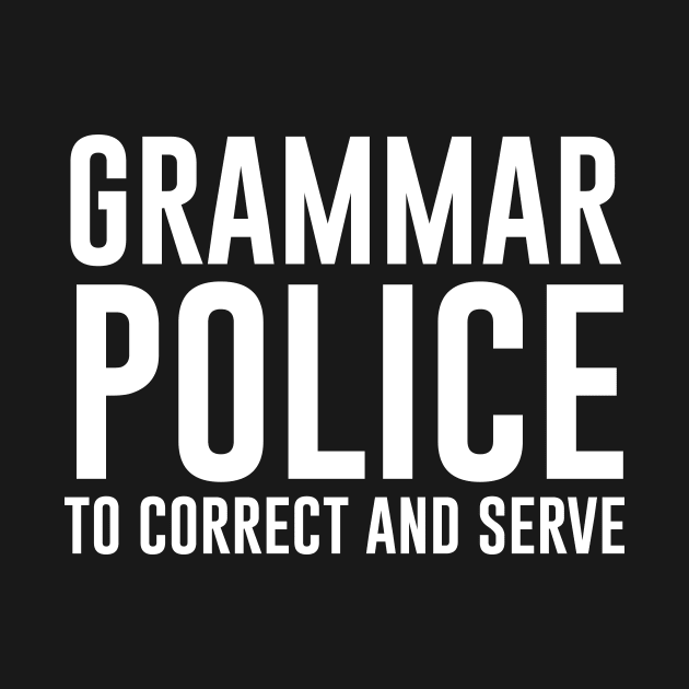 Grammar Police To Correct And Serve by teesumi