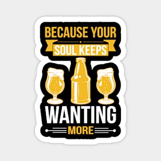 Because Your Soul Keeps Wanting More T Shirt For Women Men Magnet