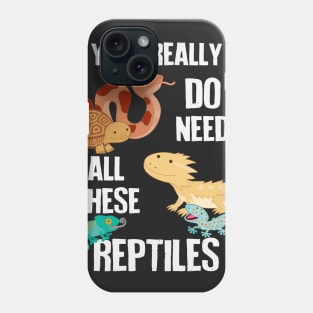 Need All These Reptiles Phone Case