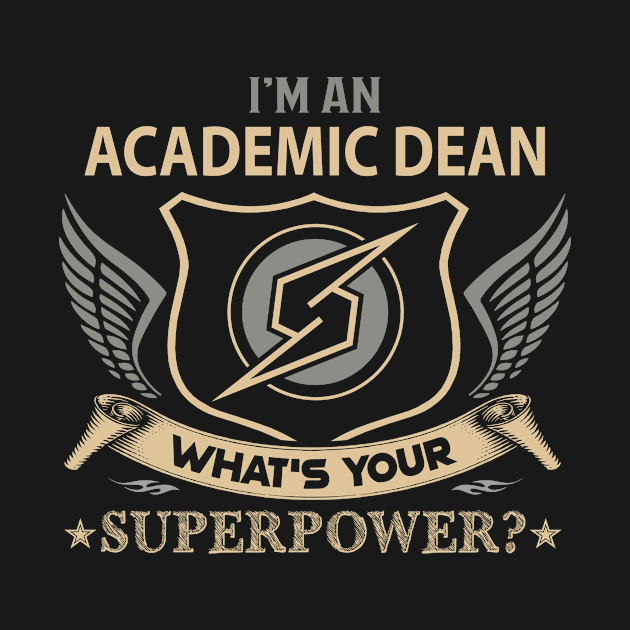 Academic Dean T Shirt - Superpower Gift Item Tee by Cosimiaart