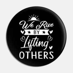 We rise by lifting others, quote Pin