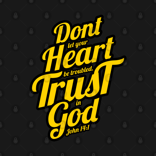 don't let your heart be troubled trust in god by societee28