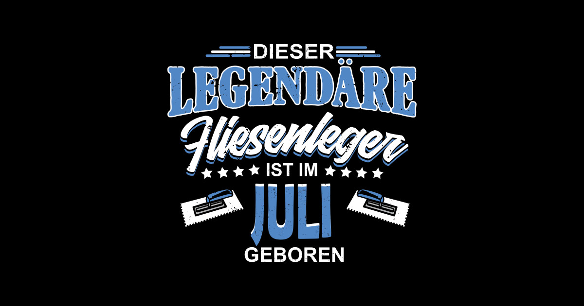 Fliesenleger Geburtstag Juli Sprüche Juli Geburtstag Fliesenleger