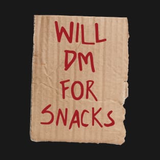 Will DM For Snacks T-Shirt