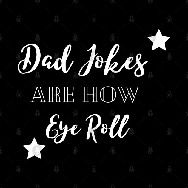 dad jokes are how eye roll by Qurax