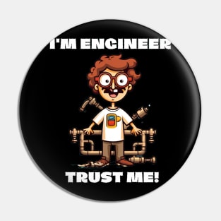 I'm Engineer Trust Me! T-shirt Pin