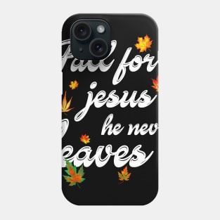 Fall For Jesus He Never Leaves Costume Gift Phone Case