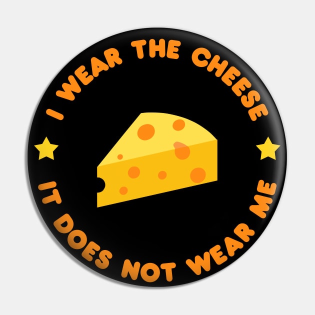 I wear the cheese, it does not wear me - Buffy Quote Pin by shmoart