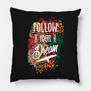 follow your dream, inspirational animal print Pillow