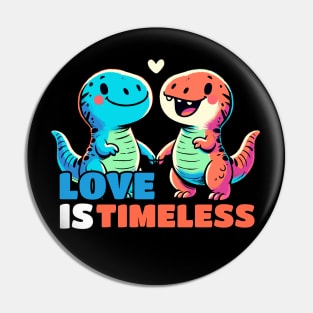 Love is Timeless Relationship Dinosaurs Dino Design Pin