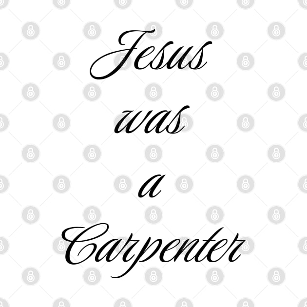 Jesus Was A Carpenter by Emma