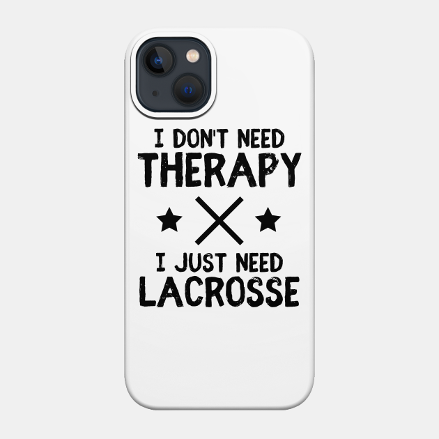 Funny saying lacrosse player gift - Lacrosse - Phone Case