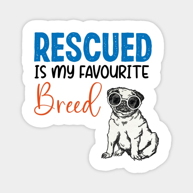 Adopt Don't Shop, Rescued Is My Favorite Breed For Dog rescue lover Magnet by ANAREL