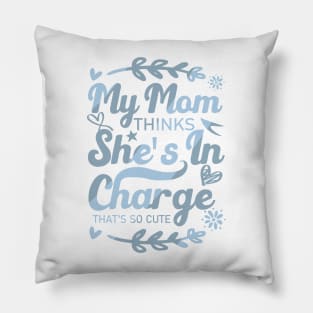 My Mom Thinks She's In Charge That's So Cute From Mom to Great Son Pillow