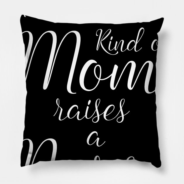 The Best kind of Mom Raises a Nurse Shirt Proud Mother Pillow by makaloeberle