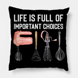 Life Is Full Of Important Choices Funny Cooking Quote Hand Mixer Pillow