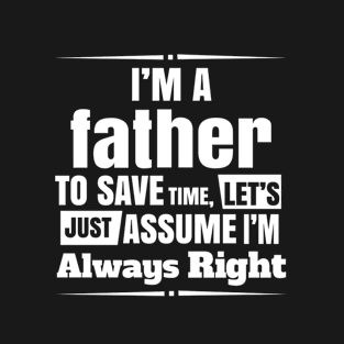 FATHER ALWAYS RIGHT T-Shirt