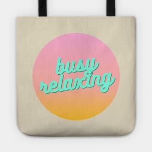 "Busy relaxing" quote Tote