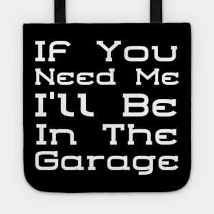 I'll Be In The Garage Tote