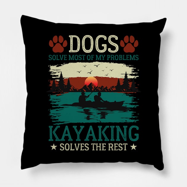 Dogs Solve Most Of My Problems Kayaking Solves The Rest Pillow by GreenCraft