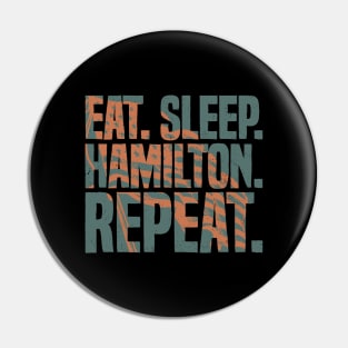 Eat Sleep Hamilton Repeat Funny Hamilton Lover Pin