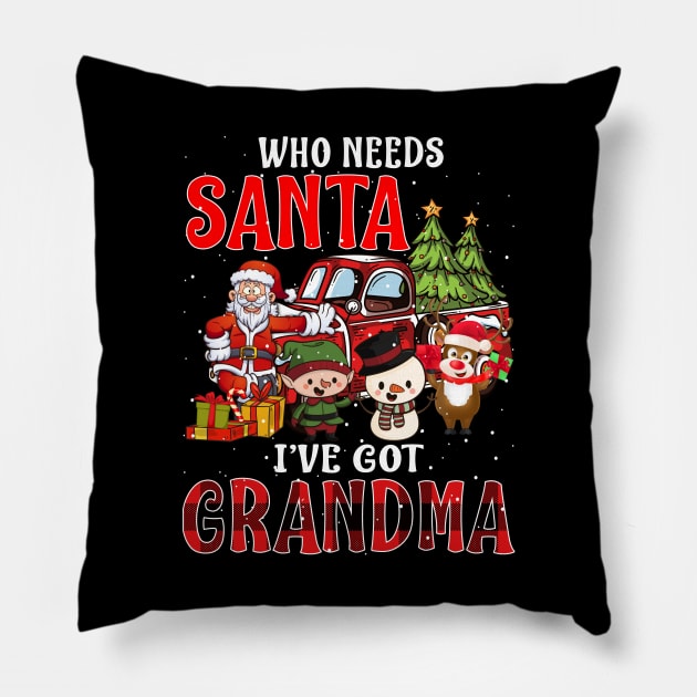 Who Needs Santa Ive Got Grandma Funny Matching Family Christmas Gift Pillow by intelus