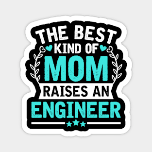 The Best Kind of Mom Raises an ENGINEER Magnet