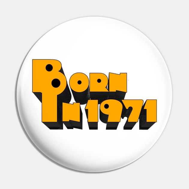 Born In 1971 Pin by drewbacca