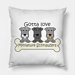 Gotta Love Miniature Schnauzers Pillow