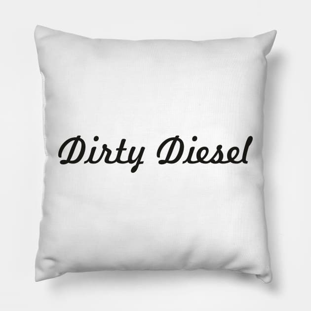 Dirty Diesel Pillow by Dojaja