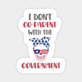 American Skull I Don't Co-Parent With The Government / Funny Parenting Libertarian Mom / Co-Parenting Libertarian Saying Gift Magnet