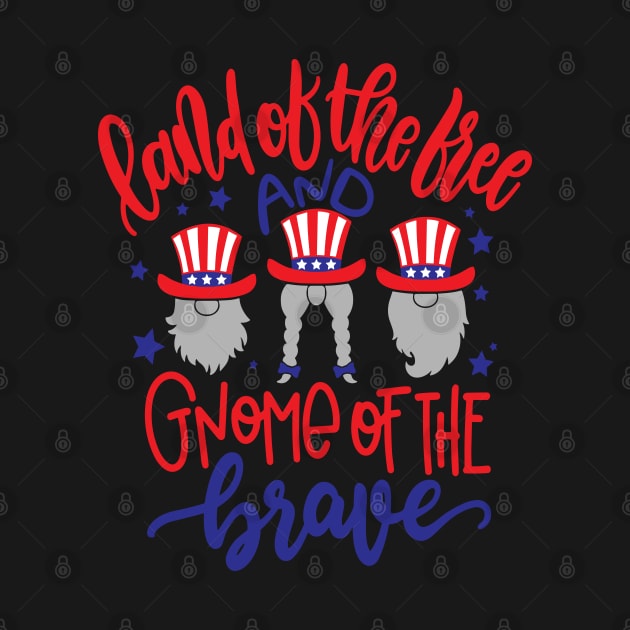 Land Of The Free And Gnome Of The Brave 4th Of July US by Slondes