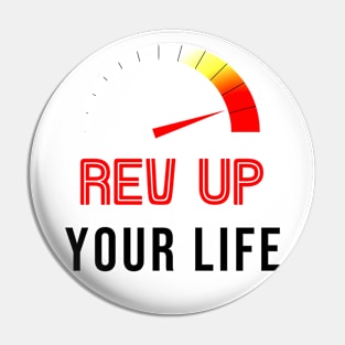 Rev Up Your Life White Pin